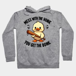 Funny duck, Mess with the honk you get the bonk Hoodie